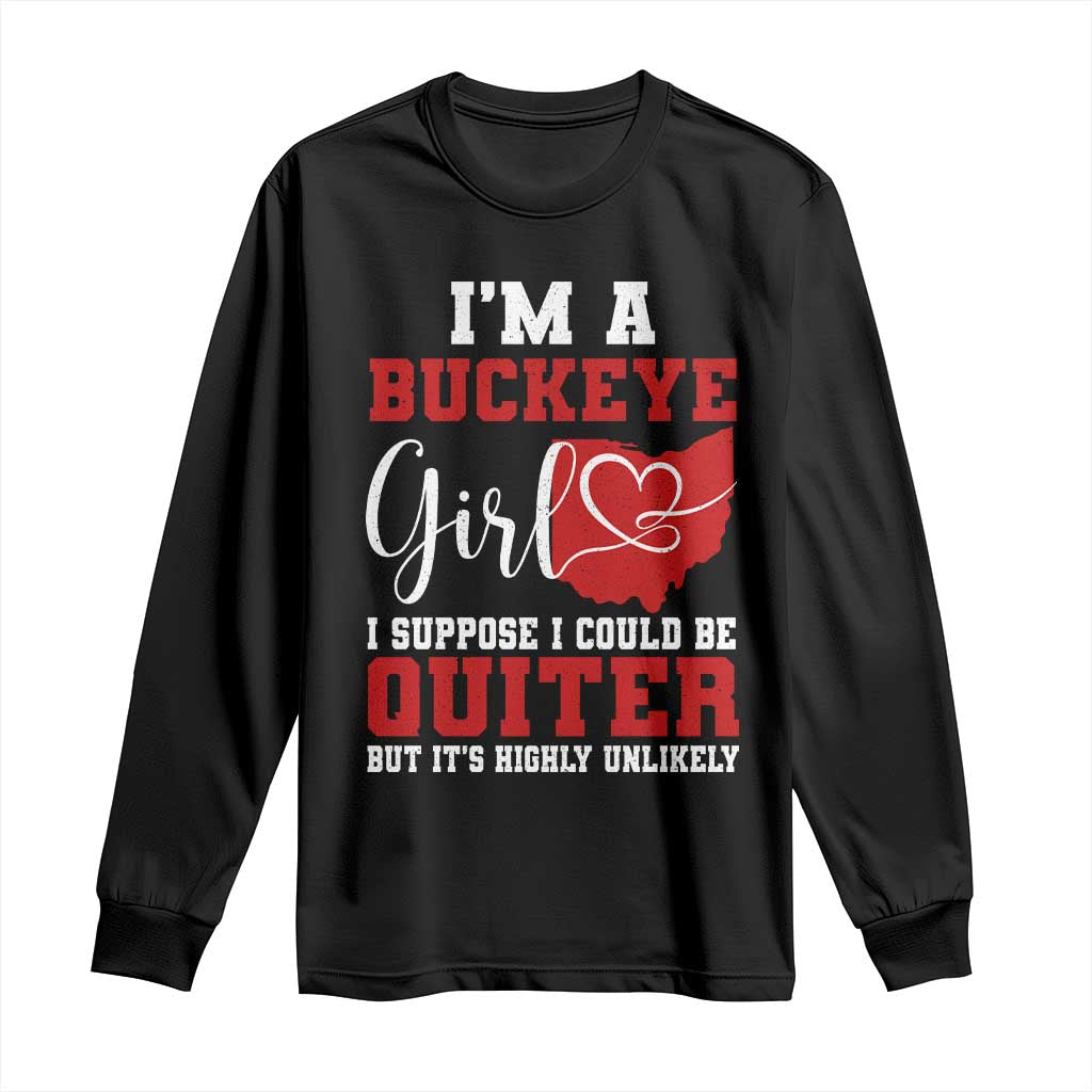 I Am A Buckeye Girl I Suppose I Could Be Quieter Long Sleeve Shirt Ohio State TS11 Black Print Your Wear