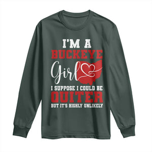 I Am A Buckeye Girl I Suppose I Could Be Quieter Long Sleeve Shirt Ohio State TS11 Dark Forest Green Print Your Wear