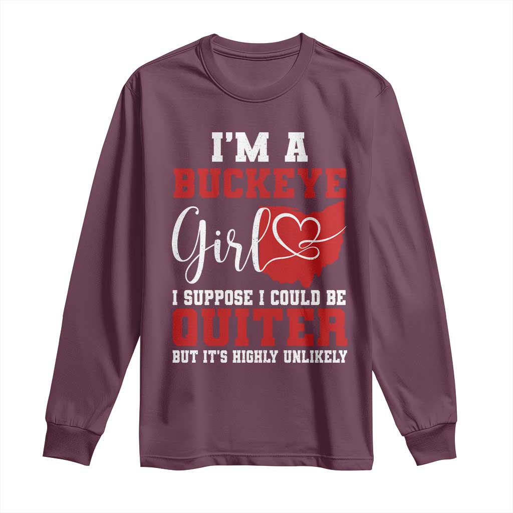 I Am A Buckeye Girl I Suppose I Could Be Quieter Long Sleeve Shirt Ohio State TS11 Maroon Print Your Wear