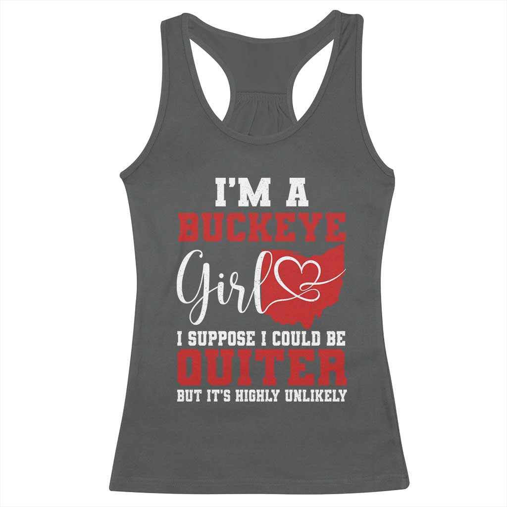 I Am A Buckeye Girl I Suppose I Could Be Quieter Racerback Tank Top Ohio State TS11 Dark Heather Print Your Wear