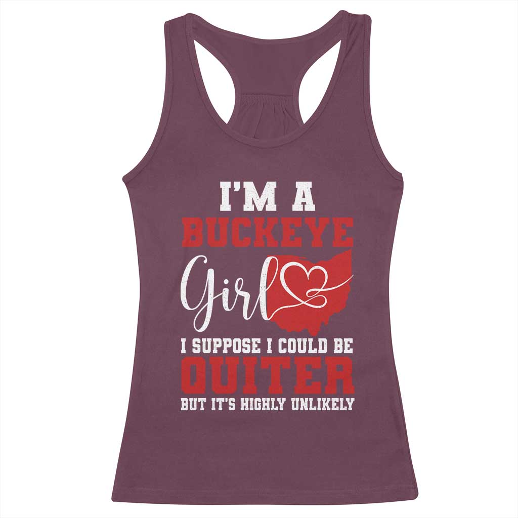 I Am A Buckeye Girl I Suppose I Could Be Quieter Racerback Tank Top Ohio State TS11 Maroon Print Your Wear