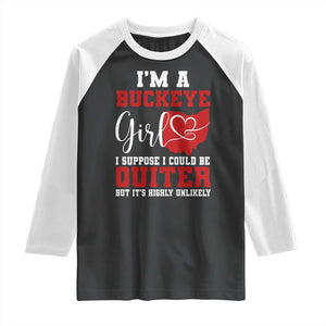 I Am A Buckeye Girl I Suppose I Could Be Quieter Raglan Shirt Ohio State TS11 Black White Print Your Wear
