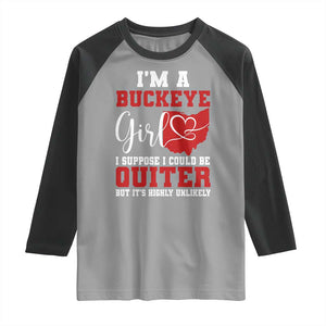 I Am A Buckeye Girl I Suppose I Could Be Quieter Raglan Shirt Ohio State TS11 Sport Gray Black Print Your Wear
