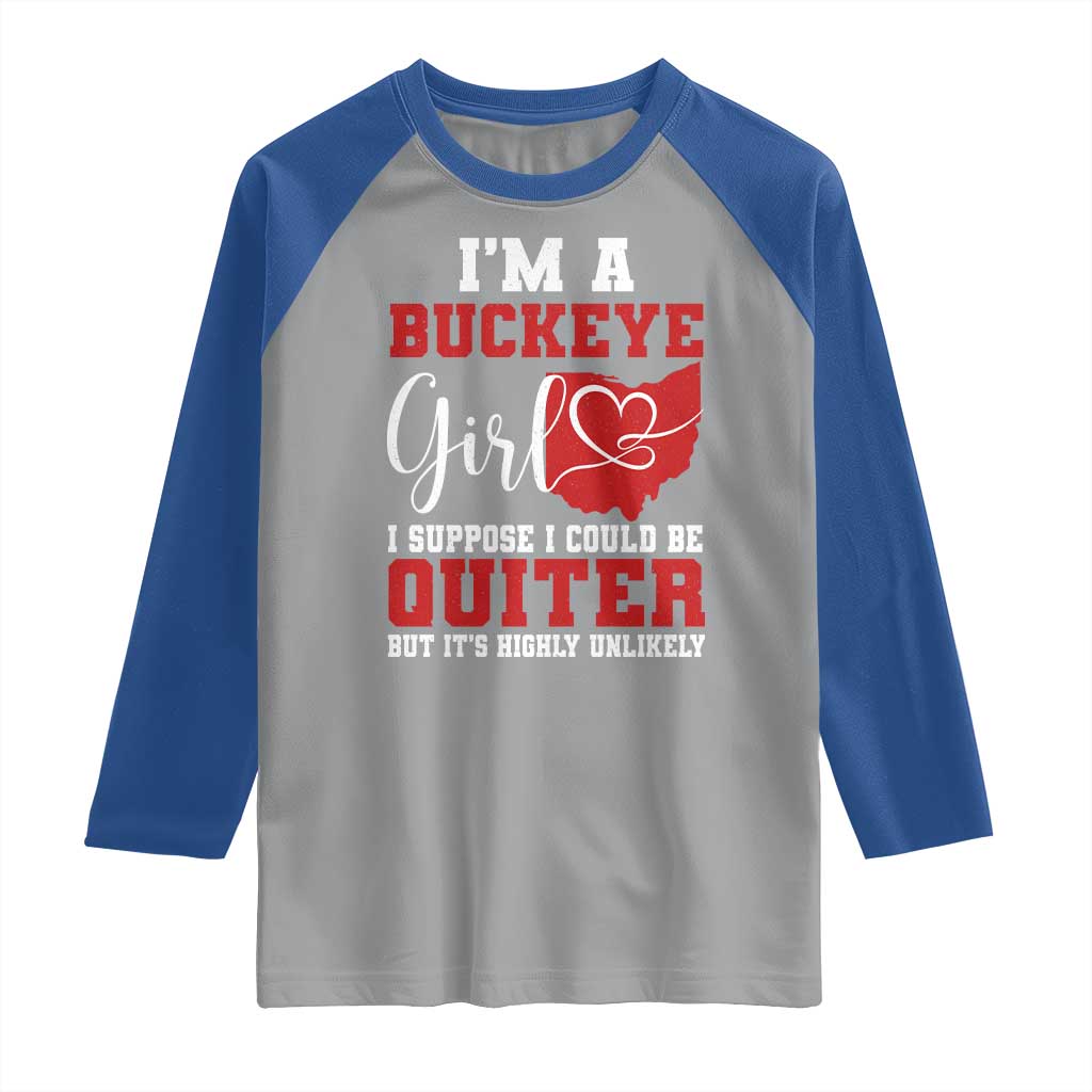 I Am A Buckeye Girl I Suppose I Could Be Quieter Raglan Shirt Ohio State TS11 Sport Gray Royal Print Your Wear