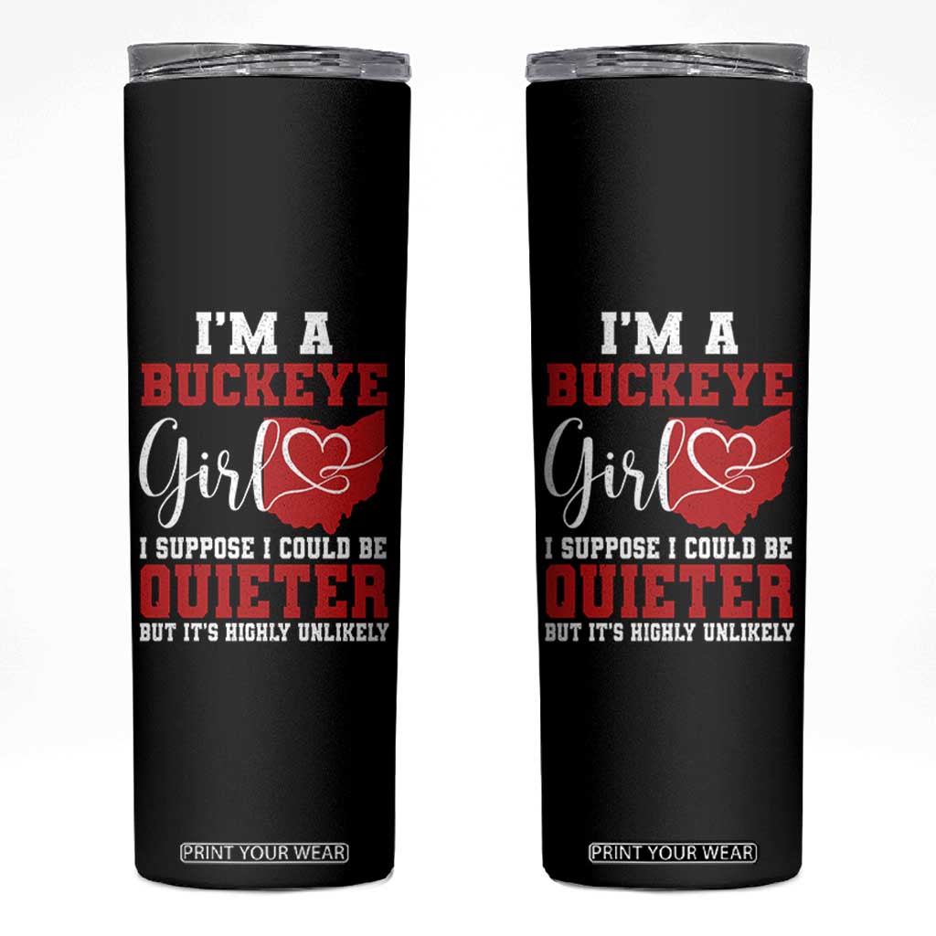 I Am A Buckeye Girl I Suppose I Could Be Quieter Skinny Tumbler Ohio State TS11 Black Print Your Wear