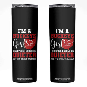 I Am A Buckeye Girl I Suppose I Could Be Quieter Skinny Tumbler Ohio State TS11 Black Print Your Wear