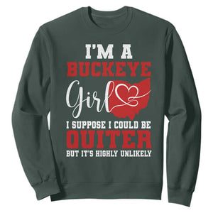 I Am A Buckeye Girl I Suppose I Could Be Quieter Sweatshirt Ohio State TS11 Dark Forest Green Print Your Wear