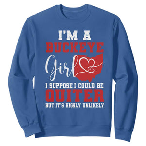I Am A Buckeye Girl I Suppose I Could Be Quieter Sweatshirt Ohio State TS11 Royal Blue Print Your Wear