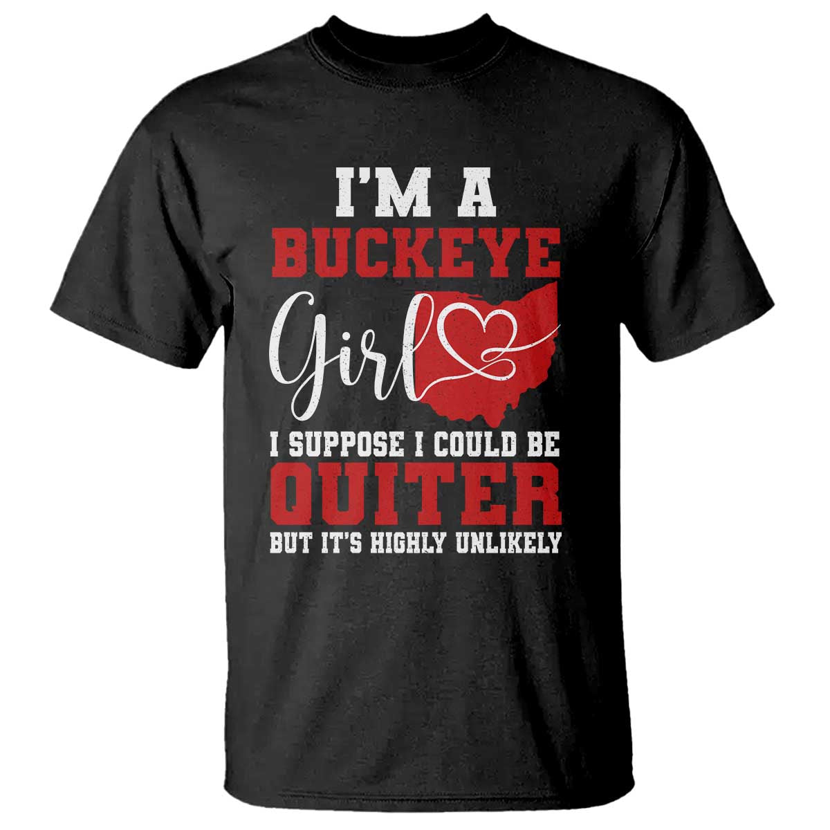 I Am A Buckeye Girl I Suppose I Could Be Quieter T Shirt Ohio State TS11 Black Print Your Wear