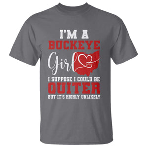I Am A Buckeye Girl I Suppose I Could Be Quieter T Shirt Ohio State TS11 Charcoal Print Your Wear