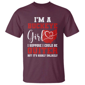 I Am A Buckeye Girl I Suppose I Could Be Quieter T Shirt Ohio State TS11 Maroon Print Your Wear