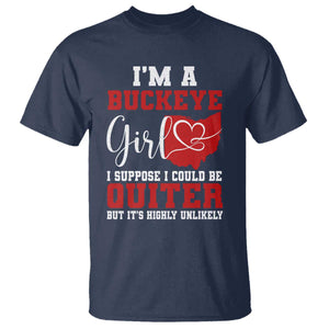 I Am A Buckeye Girl I Suppose I Could Be Quieter T Shirt Ohio State TS11 Navy Print Your Wear