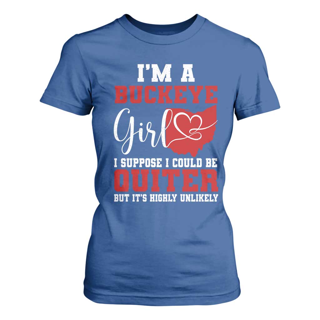 I Am A Buckeye Girl I Suppose I Could Be Quieter T Shirt For Women Ohio State TS11 Royal Blue Print Your Wear