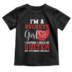 I Am A Buckeye Girl I Suppose I Could Be Quieter Toddler T Shirt Ohio State TS11 Black Print Your Wear
