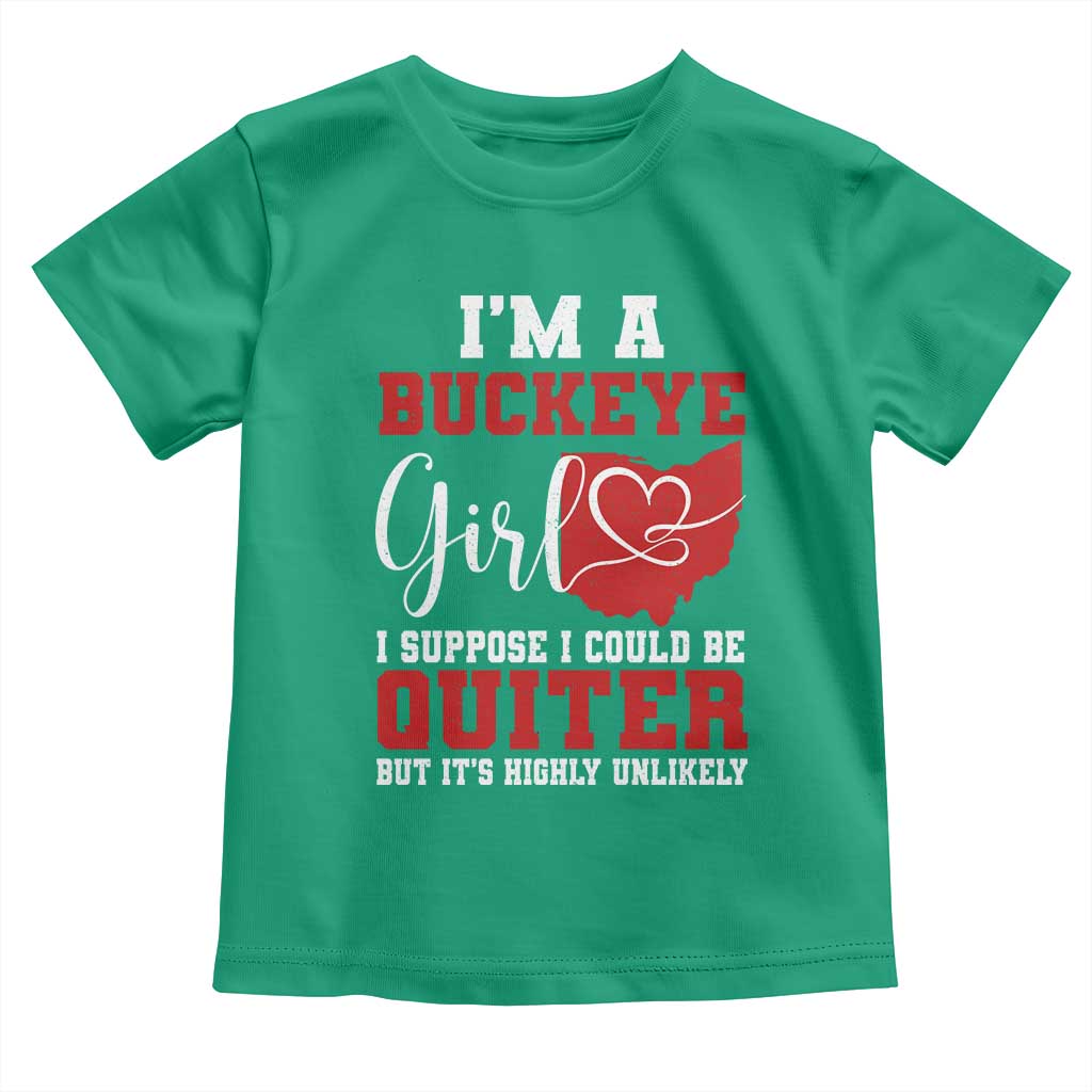 I Am A Buckeye Girl I Suppose I Could Be Quieter Toddler T Shirt Ohio State TS11 Irish Green Print Your Wear