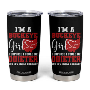 I Am A Buckeye Girl I Suppose I Could Be Quieter Tumbler Cup Ohio State TS11 Black Print Your Wear