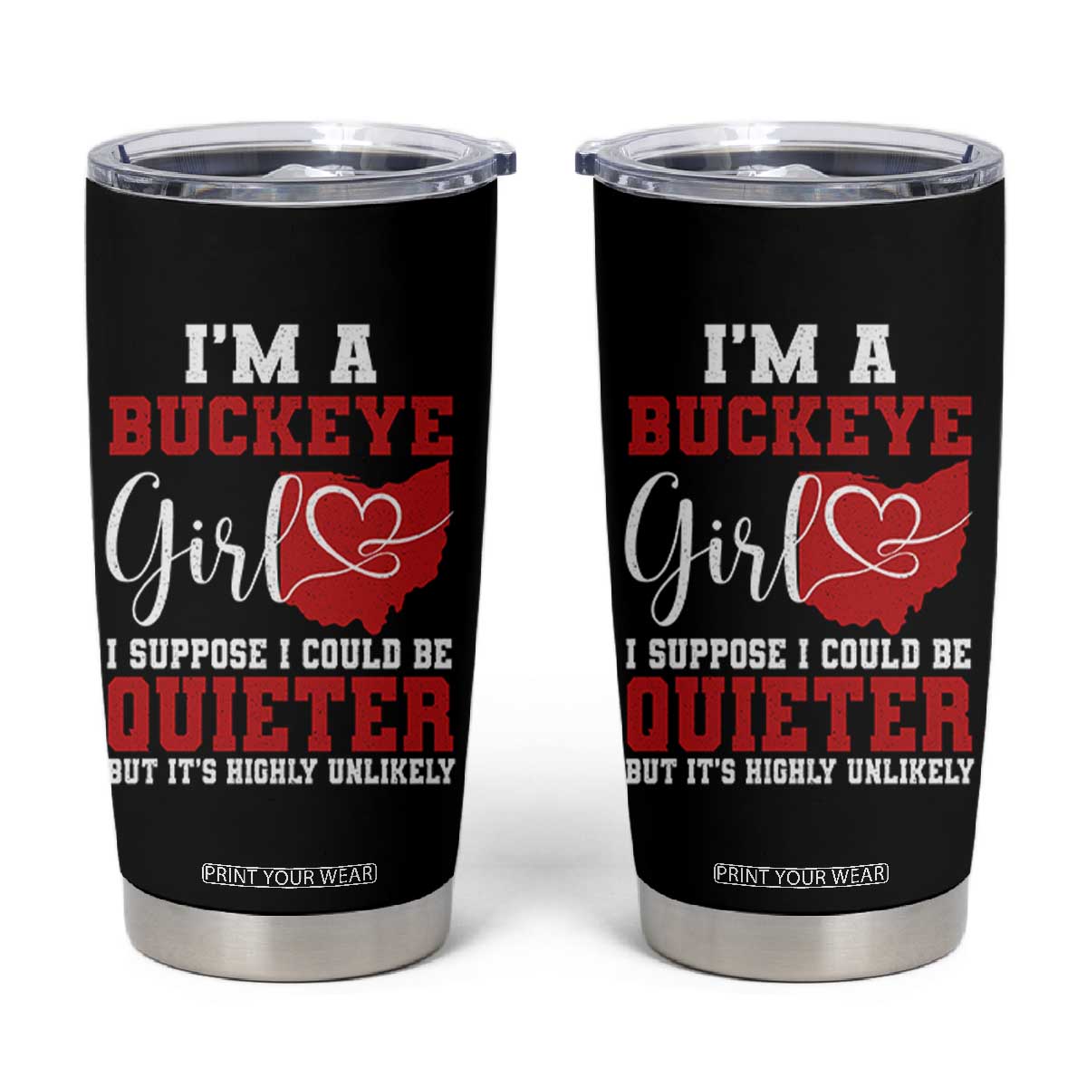 I Am A Buckeye Girl I Suppose I Could Be Quieter Tumbler Cup Ohio State TS11 Black Print Your Wear