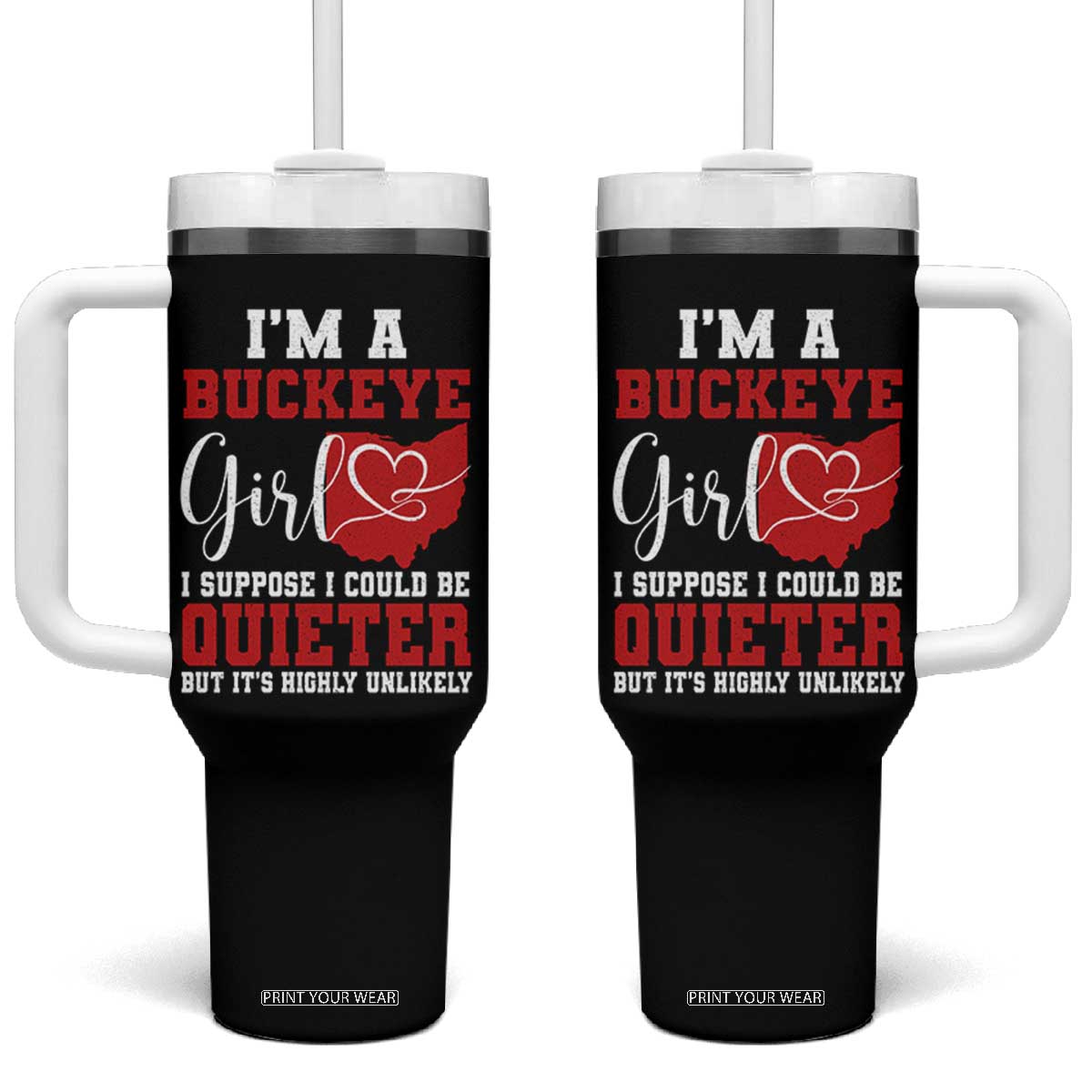 I Am A Buckeye Girl I Suppose I Could Be Quieter Tumbler With Handle Ohio State TS11 One Size: 40 oz Black Print Your Wear