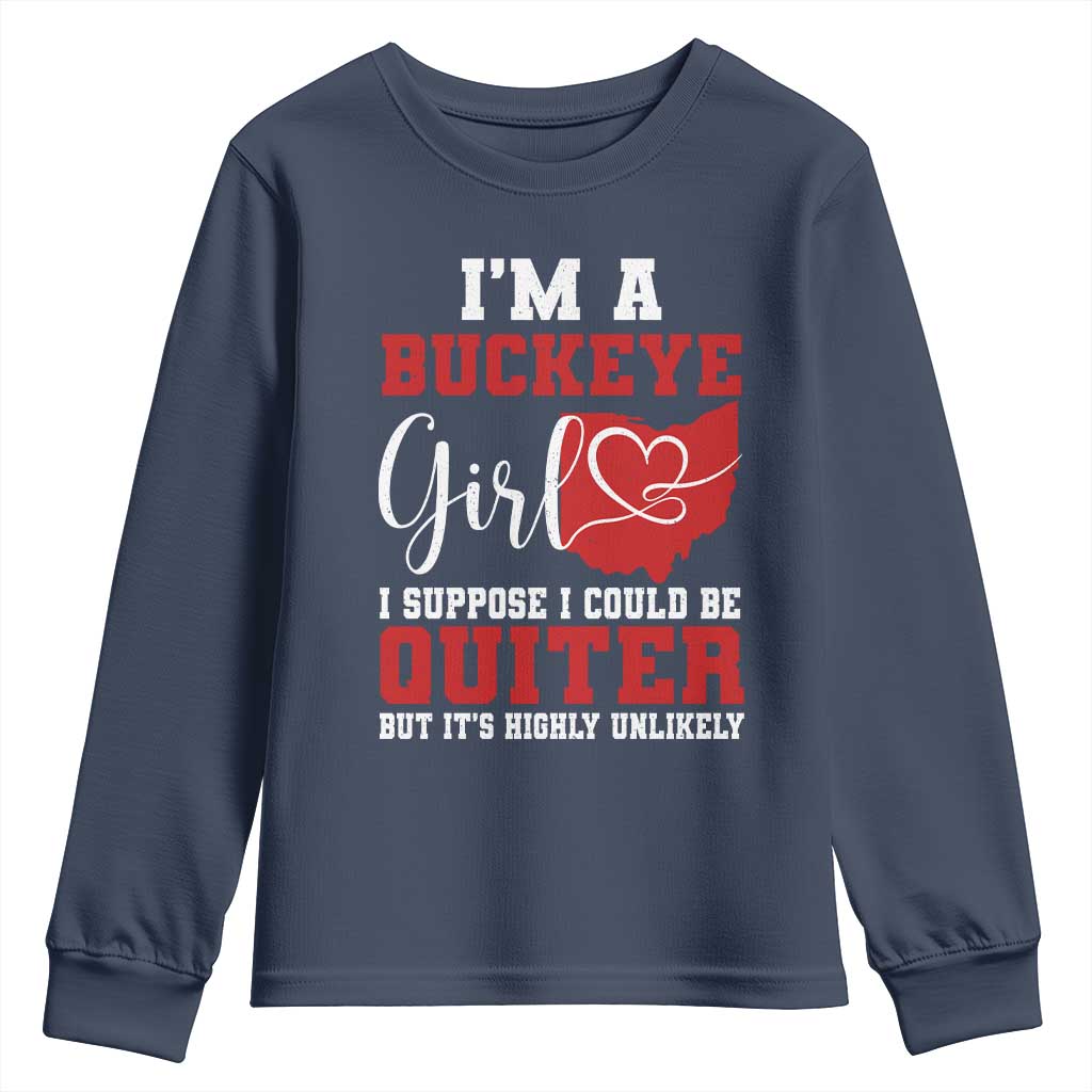 I Am A Buckeye Girl I Suppose I Could Be Quieter Youth Sweatshirt Ohio State TS11 Navy Print Your Wear
