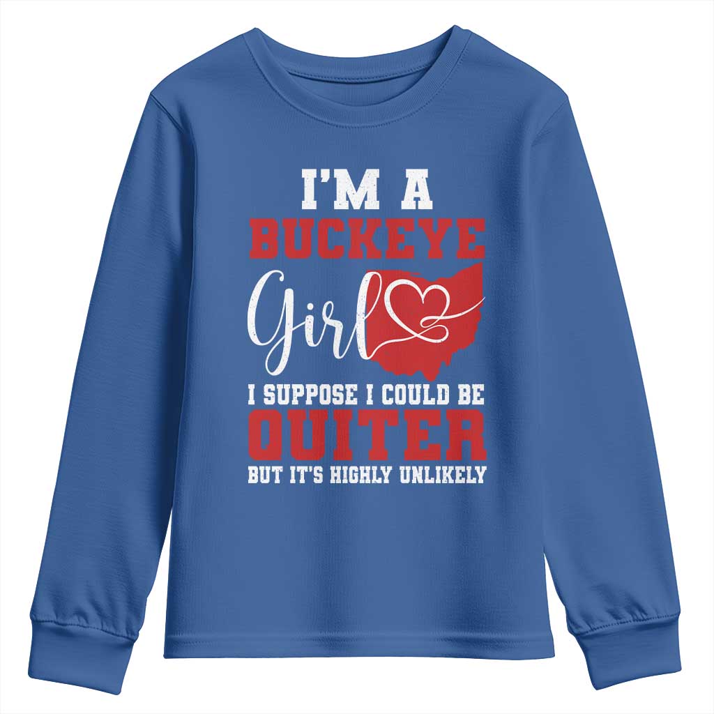 I Am A Buckeye Girl I Suppose I Could Be Quieter Youth Sweatshirt Ohio State TS11 Royal Blue Print Your Wear