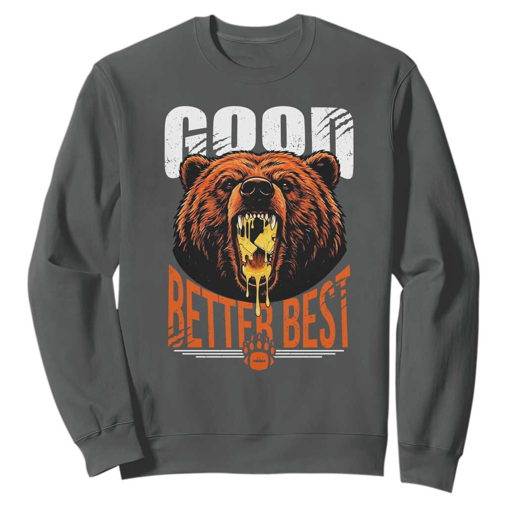 Funny Good Better Best Sweatshirt BR Eating Cheese CFB Football Fans TS11 Dark Heather Print Your Wear