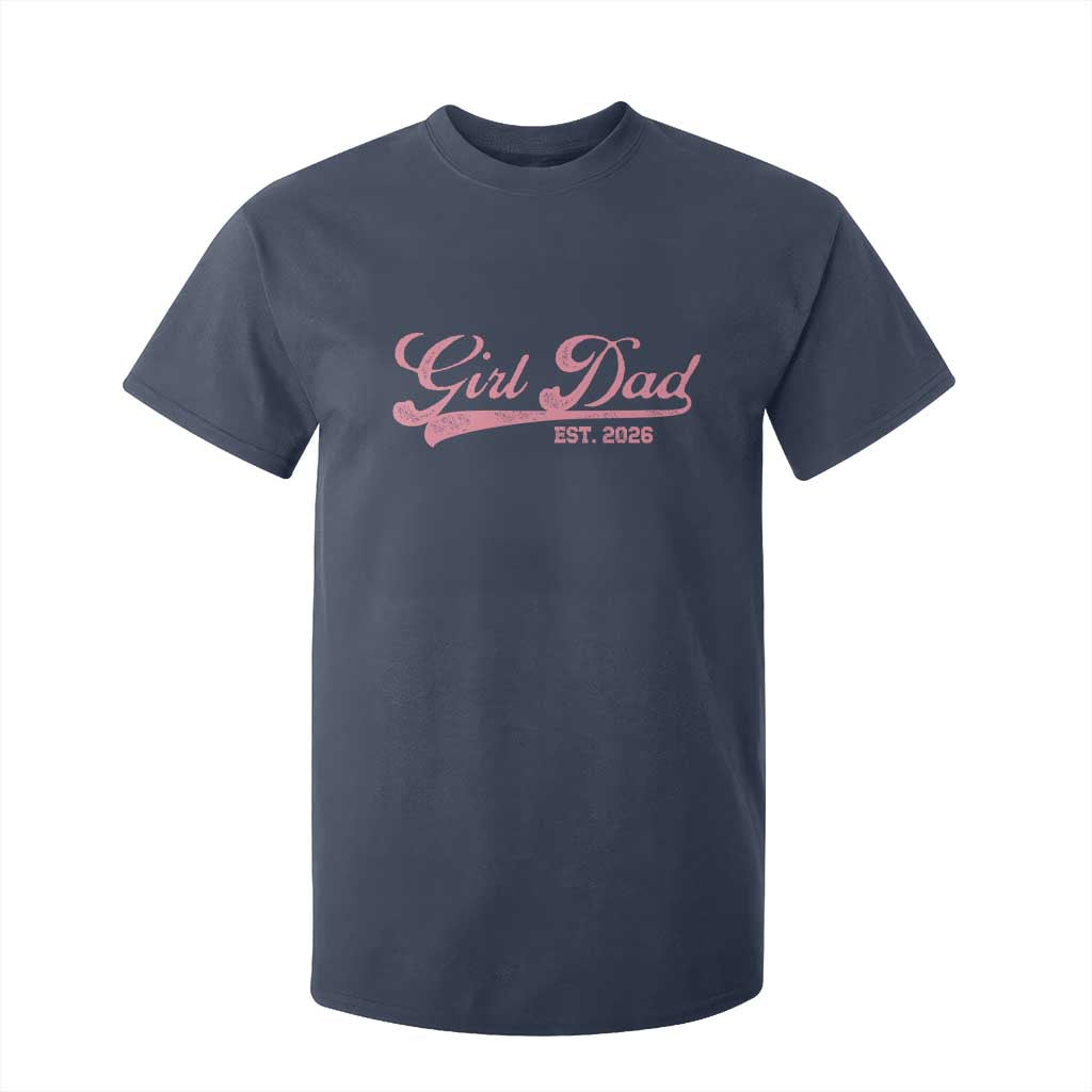 Girl Dad Est 2026 T Shirt For Kid Dad Of Girl 2026 Pink Baby Announcement TS11 Navy Print Your Wear