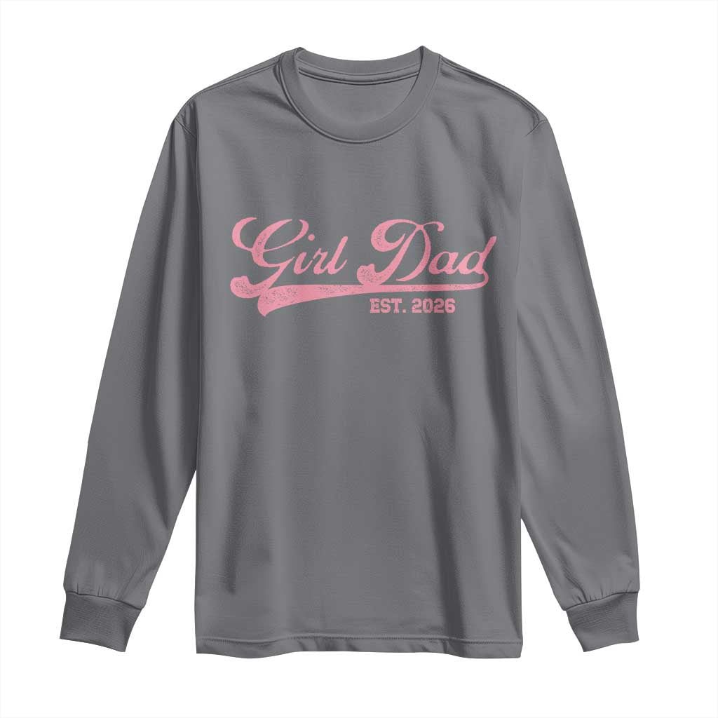 Girl Dad Est 2026 Long Sleeve Shirt Dad Of Girl 2026 Pink Baby Announcement TS11 Charcoal Print Your Wear