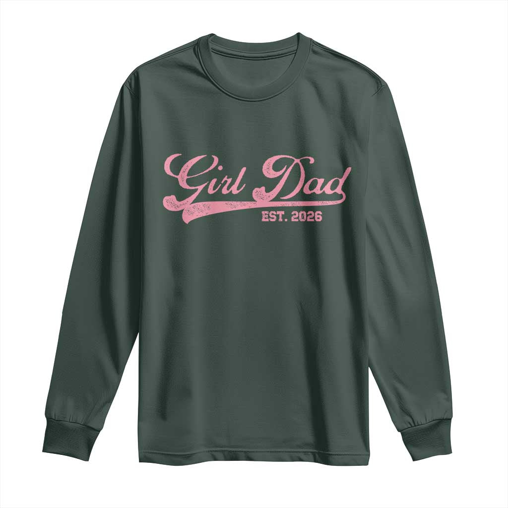 Girl Dad Est 2026 Long Sleeve Shirt Dad Of Girl 2026 Pink Baby Announcement TS11 Dark Forest Green Print Your Wear