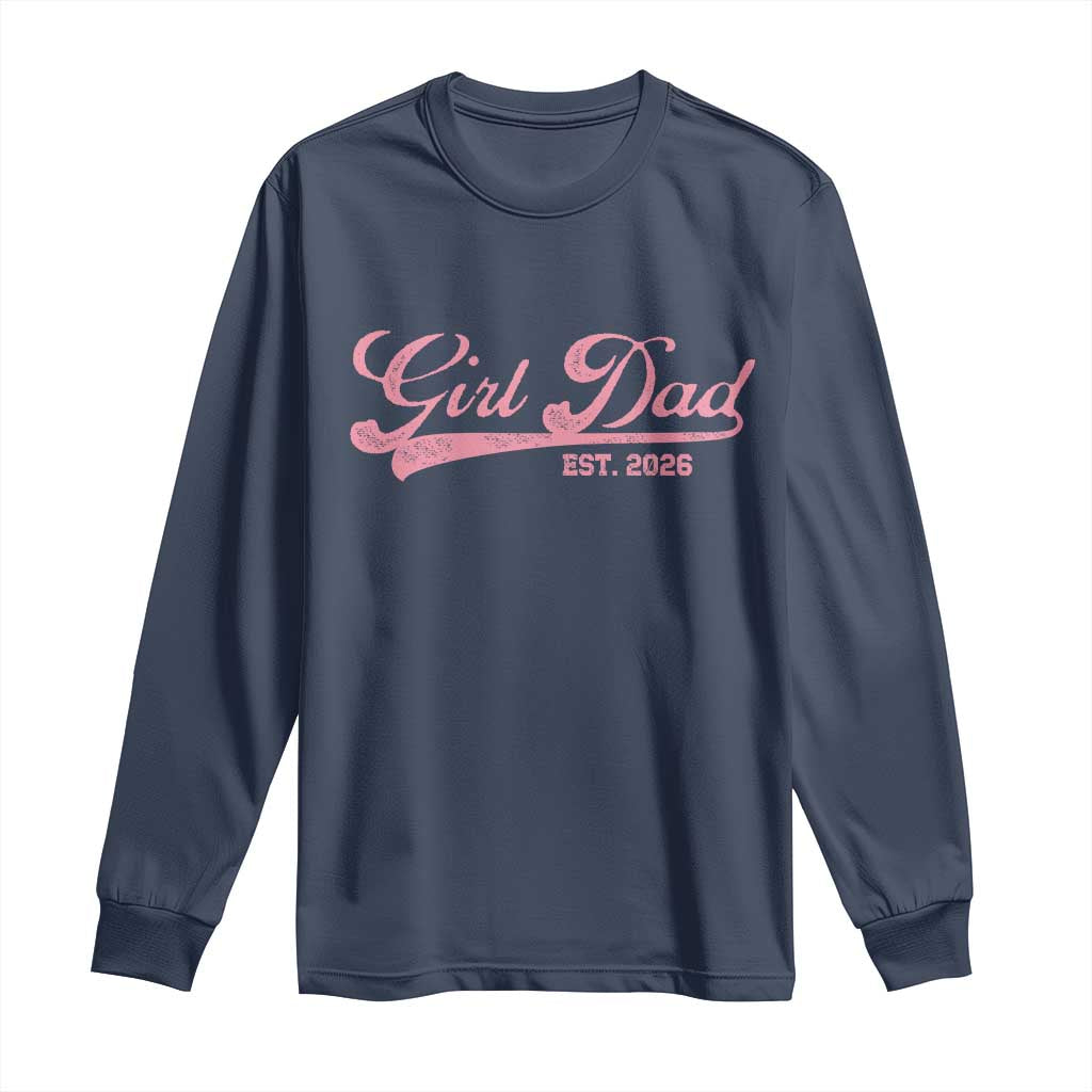 Girl Dad Est 2026 Long Sleeve Shirt Dad Of Girl 2026 Pink Baby Announcement TS11 Navy Print Your Wear
