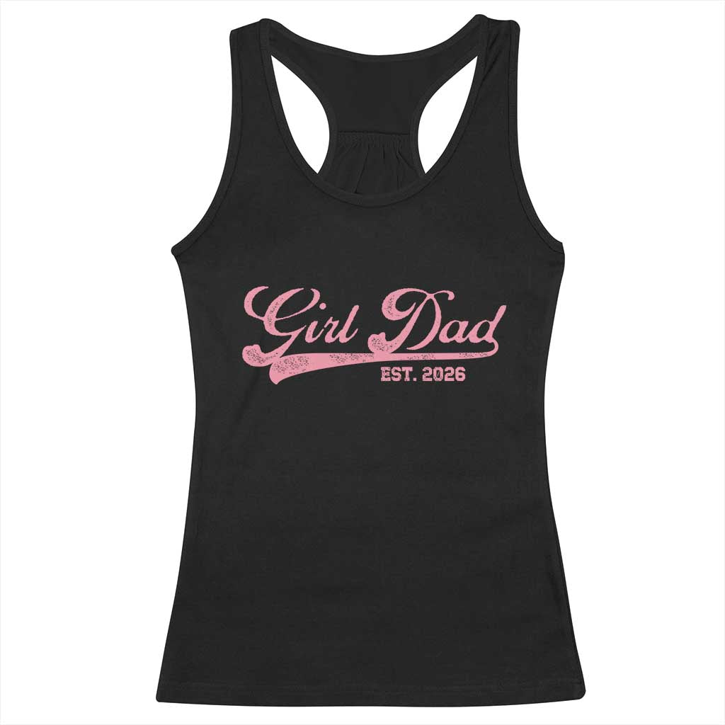 Girl Dad Est 2026 Racerback Tank Top Dad Of Girl 2026 Pink Baby Announcement TS11 Black Print Your Wear