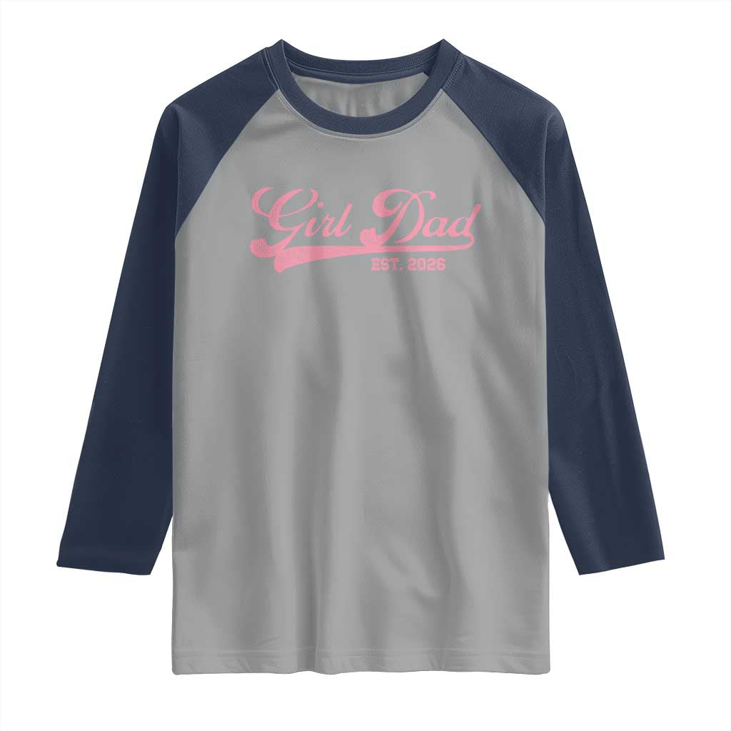 Girl Dad Est 2026 Raglan Shirt Dad Of Girl 2026 Pink Baby Announcement TS11 Sport Gray Navy Print Your Wear