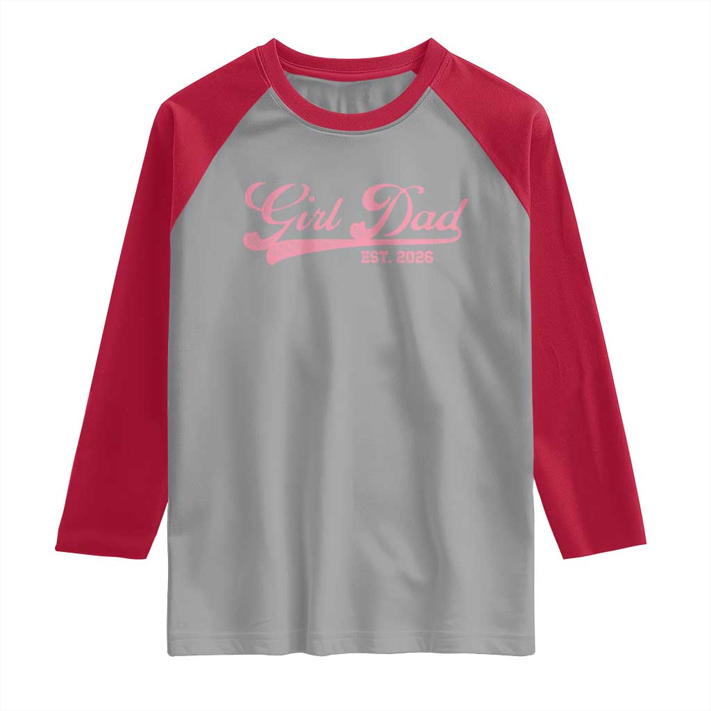 Girl Dad Est 2026 Raglan Shirt Dad Of Girl 2026 Pink Baby Announcement TS11 Sport Gray Red Print Your Wear