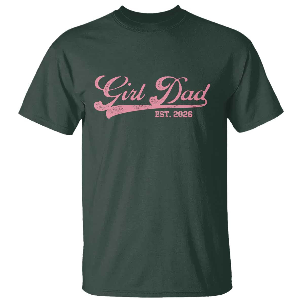 Girl Dad Est 2026 T Shirt Dad Of Girl 2026 Pink Baby Announcement TS11 Dark Forest Green Print Your Wear