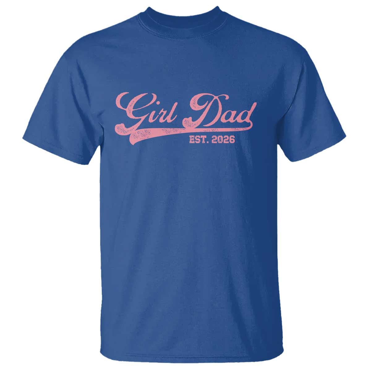 Girl Dad Est 2026 T Shirt Dad Of Girl 2026 Pink Baby Announcement TS11 Royal Blue Print Your Wear