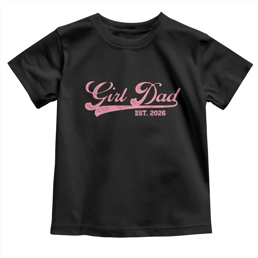Girl Dad Est 2026 Toddler T Shirt Dad Of Girl 2026 Pink Baby Announcement TS11 Black Print Your Wear
