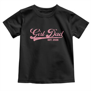 Girl Dad Est 2026 Toddler T Shirt Dad Of Girl 2026 Pink Baby Announcement TS11 Black Print Your Wear