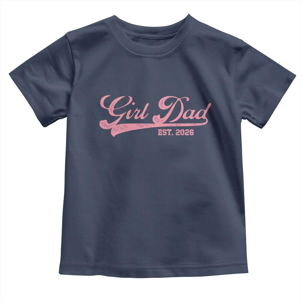 Girl Dad Est 2026 Toddler T Shirt Dad Of Girl 2026 Pink Baby Announcement TS11 Navy Print Your Wear
