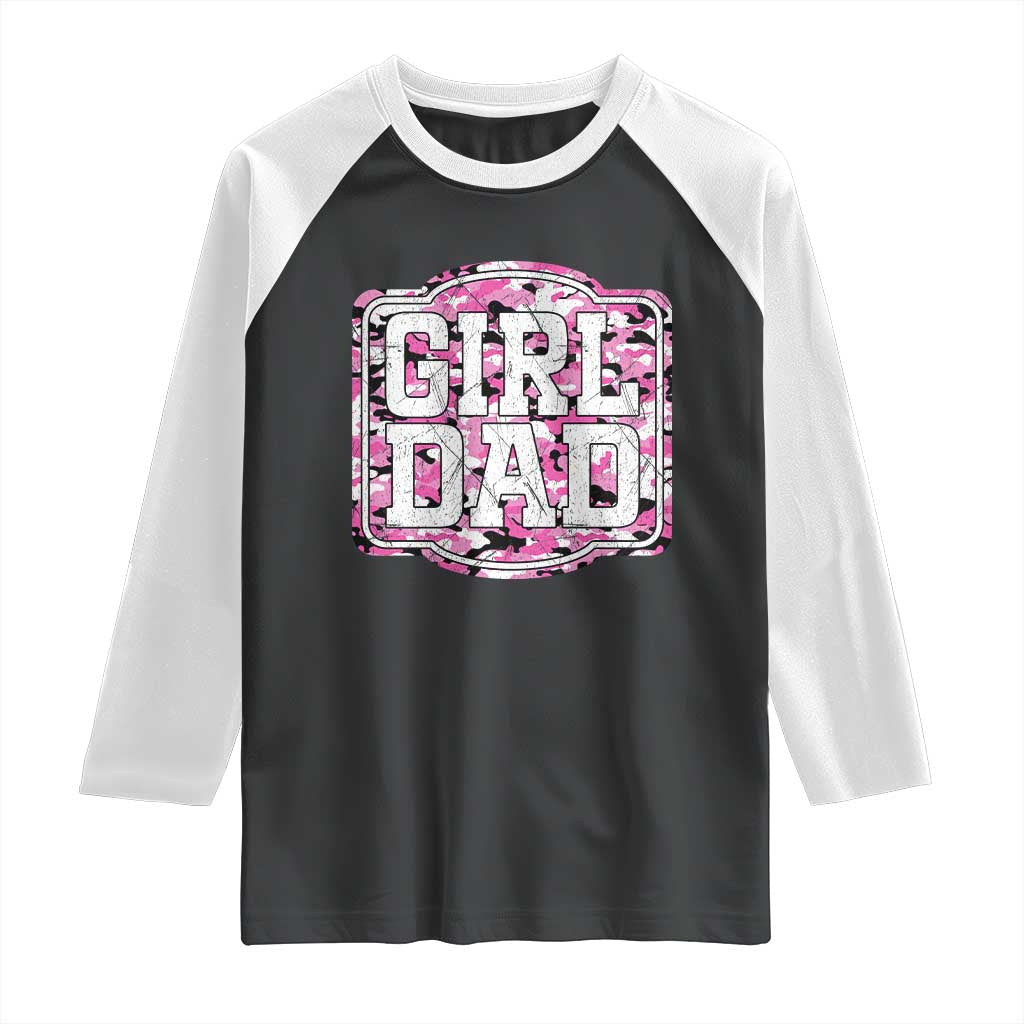 Girl Dad Raglan Shirt Pink Camo Hunting Daddy Father's Day TS11 Black White Print Your Wear