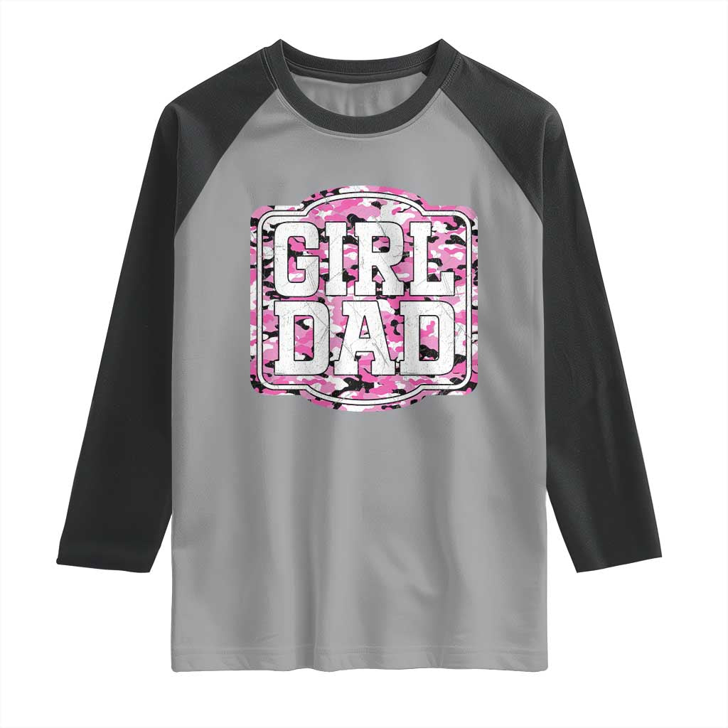 Girl Dad Raglan Shirt Pink Camo Hunting Daddy Father's Day TS11 Sport Gray Black Print Your Wear