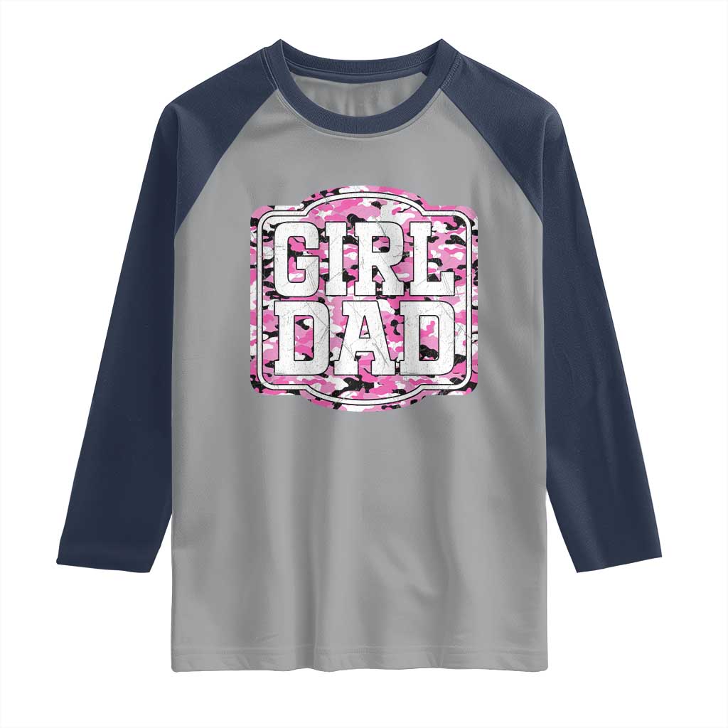 Girl Dad Raglan Shirt Pink Camo Hunting Daddy Father's Day TS11 Sport Gray Navy Print Your Wear