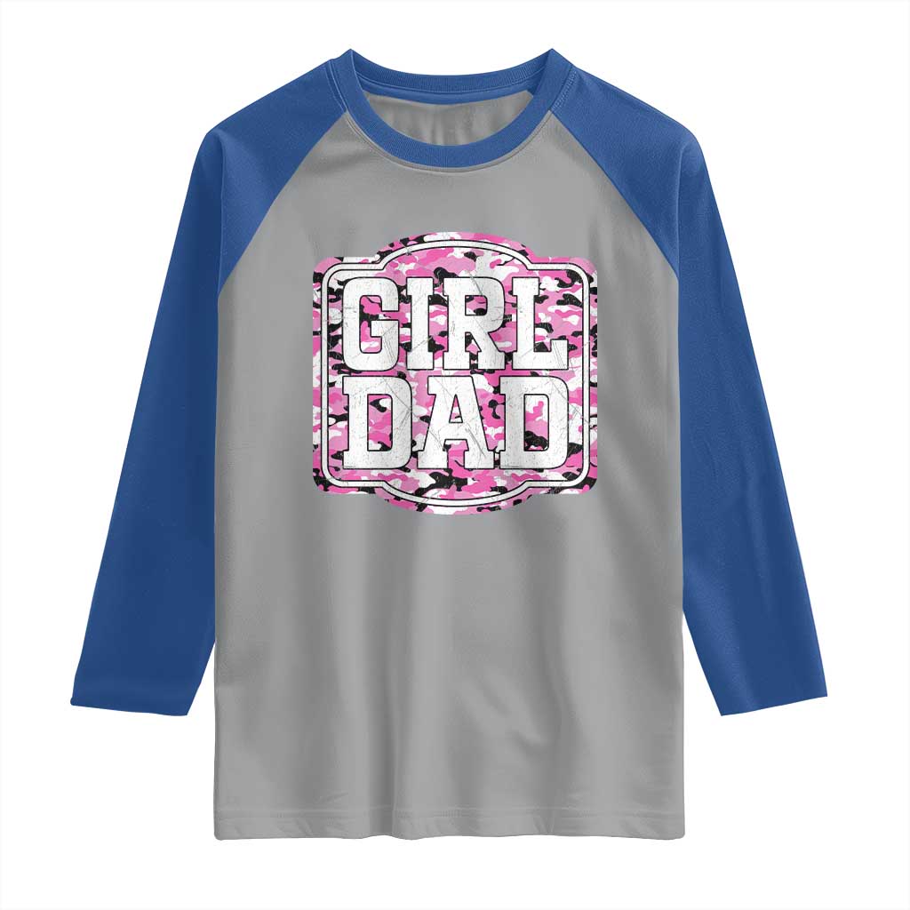 Girl Dad Raglan Shirt Pink Camo Hunting Daddy Father's Day TS11 Sport Gray Royal Print Your Wear
