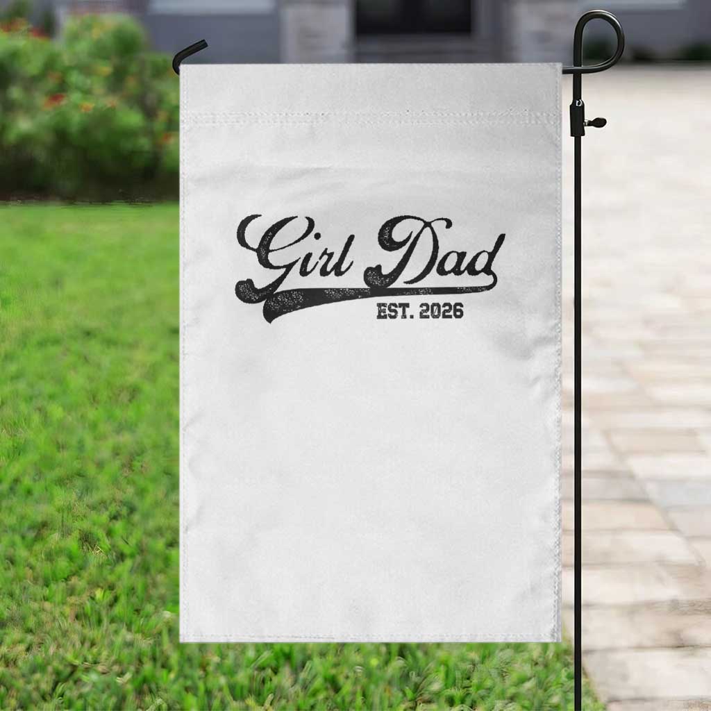 Girl Dad Est 2026 Garden Flag Dad Of Girl 2026 Baby Announcement TS11 Print Your Wear