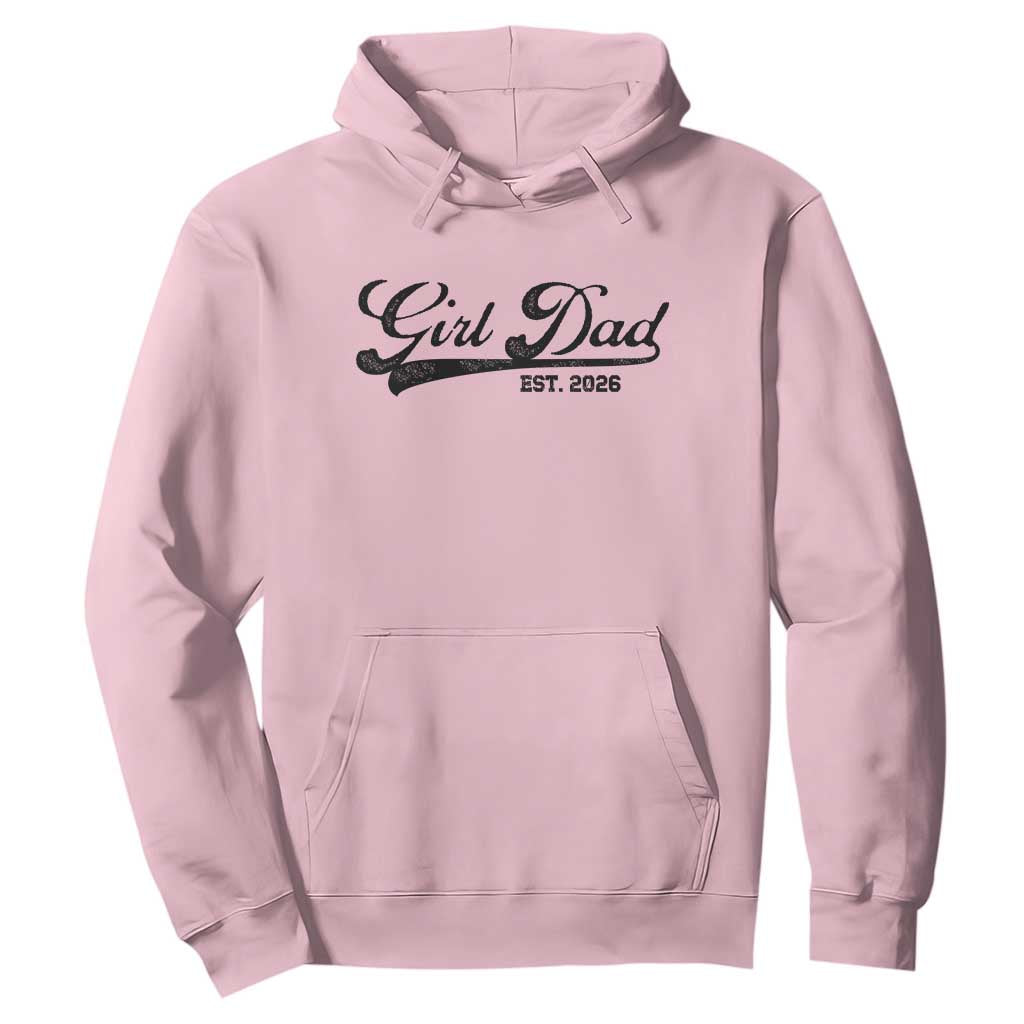Girl Dad Est 2026 Hoodie Dad Of Girl 2026 Baby Announcement TS11 Light Pink Print Your Wear