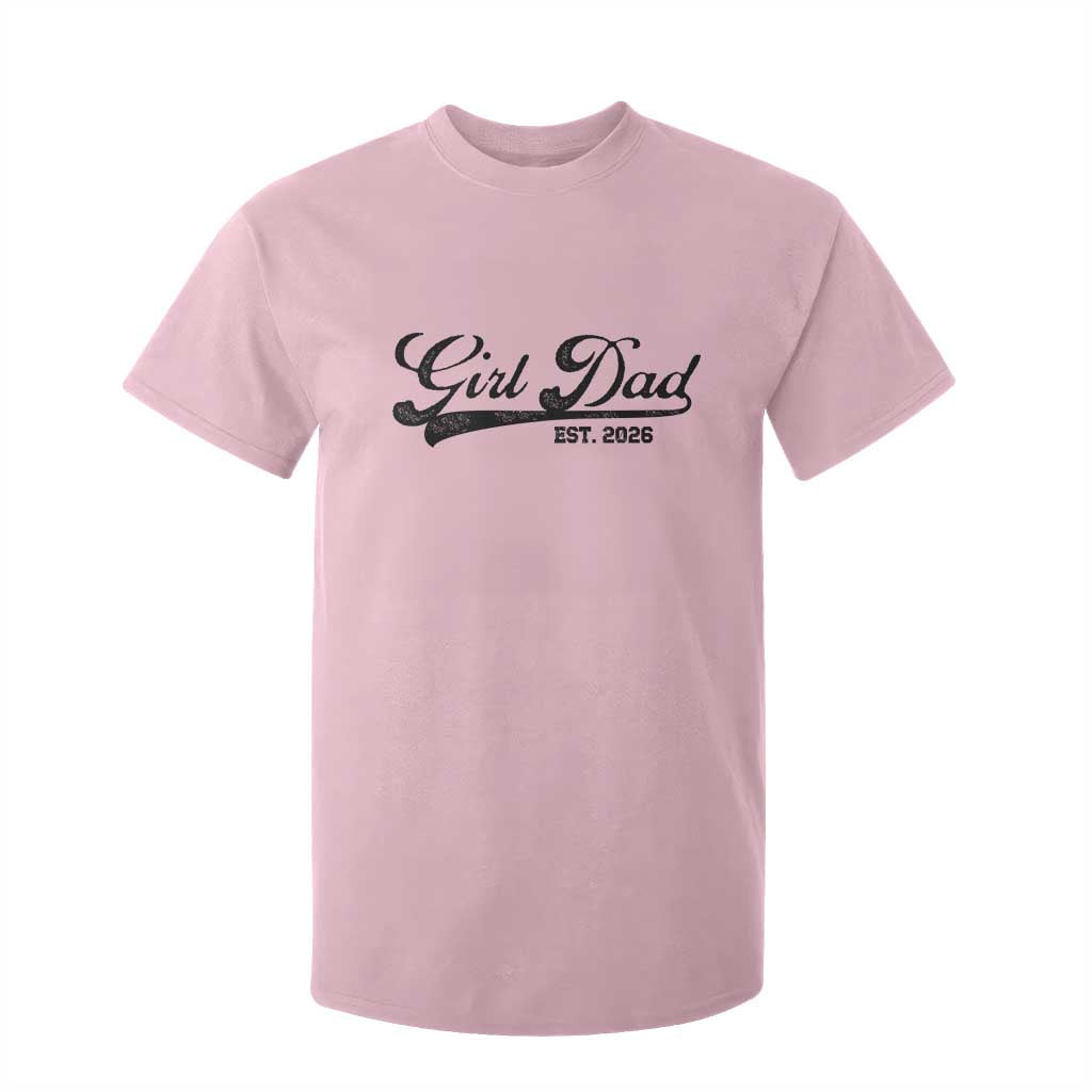 Girl Dad Est 2026 T Shirt For Kid Dad Of Girl 2026 Baby Announcement TS11 Light Pink Print Your Wear