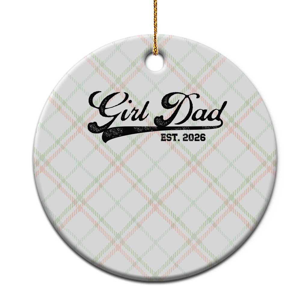 Girl Dad Est 2026 Ceramic Ornament Dad Of Girl 2026 Baby Announcement TS11 1pc Christmas Plaid Print Your Wear