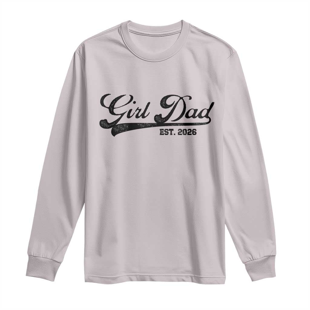 Girl Dad Est 2026 Long Sleeve Shirt Dad Of Girl 2026 Baby Announcement TS11 Ice Gray Print Your Wear
