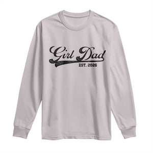 Girl Dad Est 2026 Long Sleeve Shirt Dad Of Girl 2026 Baby Announcement TS11 Ice Gray Print Your Wear