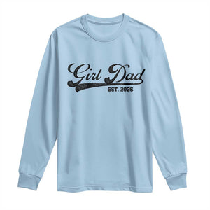 Girl Dad Est 2026 Long Sleeve Shirt Dad Of Girl 2026 Baby Announcement TS11 Light Blue Print Your Wear