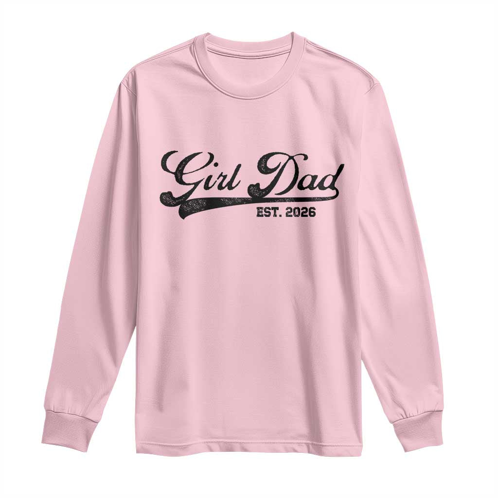 Girl Dad Est 2026 Long Sleeve Shirt Dad Of Girl 2026 Baby Announcement TS11 Light Pink Print Your Wear