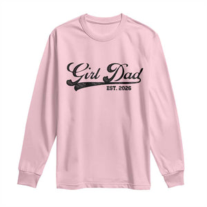Girl Dad Est 2026 Long Sleeve Shirt Dad Of Girl 2026 Baby Announcement TS11 Light Pink Print Your Wear